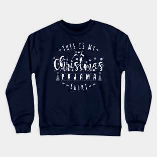 this is my christmas pajama shirt Crewneck Sweatshirt